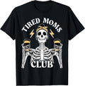 Tired Moms Club Shirts and Sweatshirts Unisex T-shirt, Sweatshirt, Hoodie, Long Sleeve Tee - T-Shirt, Sweatshirt, Hoodie