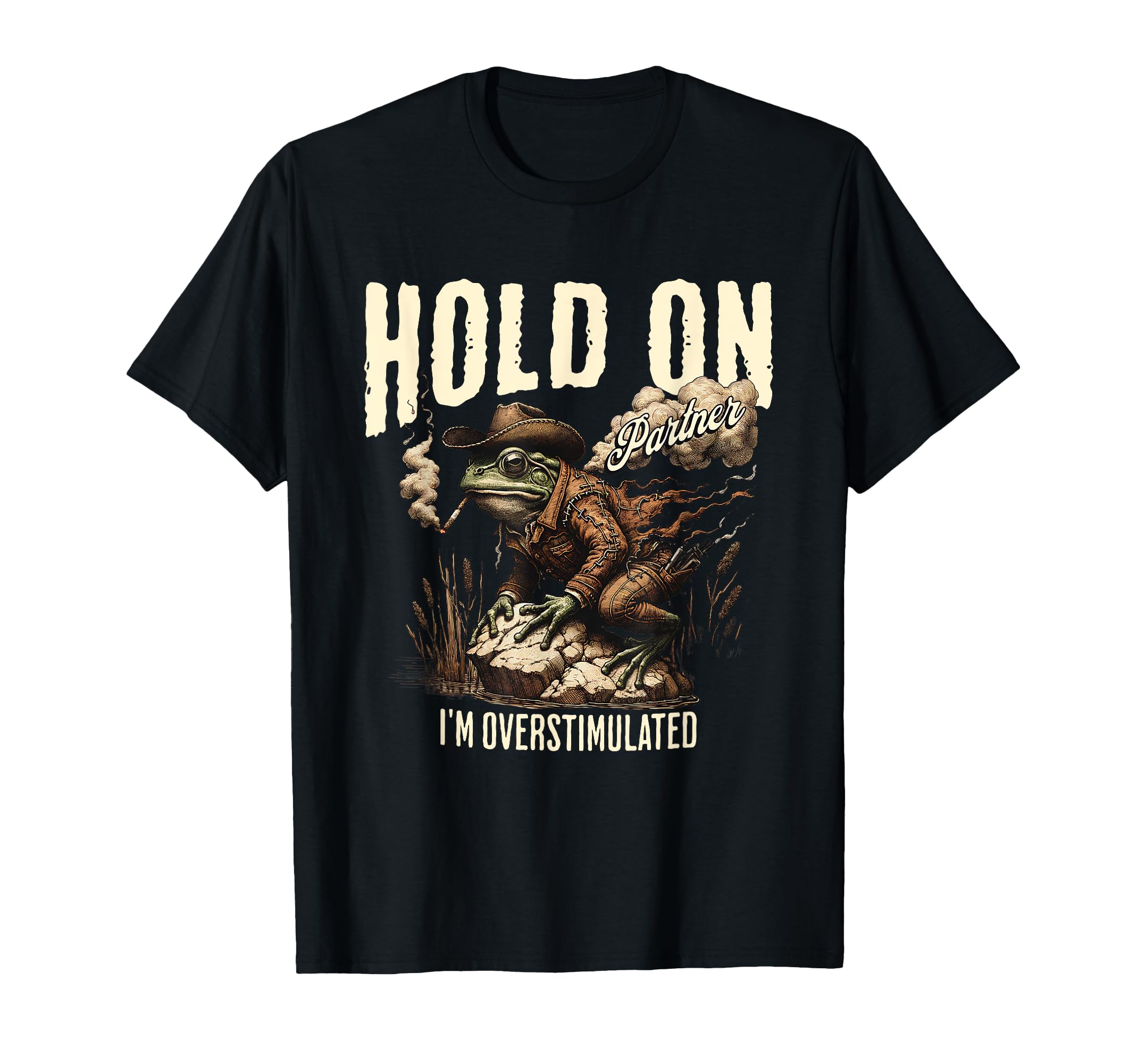 Hold Partner Im Overstimulated Cowboy T-Shirt - Trendy Graphic for Adults - T-Shirt, Sweatshirt, Hoodie