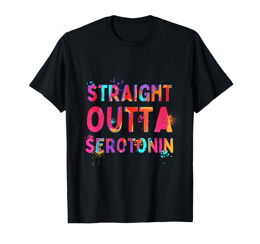Straight Outta Serotonin Motivation T-Shirt - Trendy Graphic for Adults - T-Shirt, Sweatshirt, Hoodie