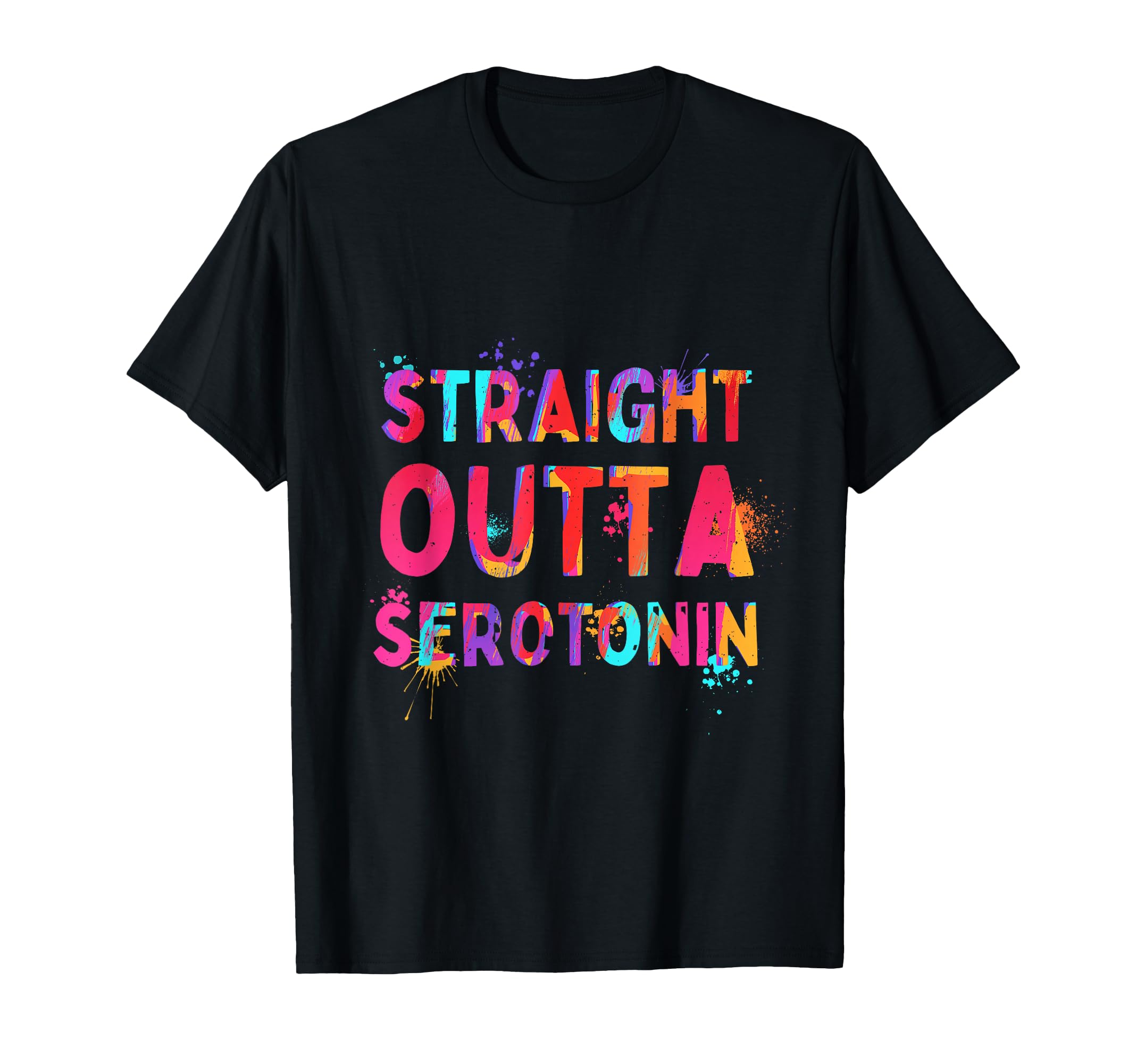 Straight Outta Serotonin Motivation T-Shirt - Trendy Graphic for Adults - T-Shirt, Sweatshirt, Hoodie