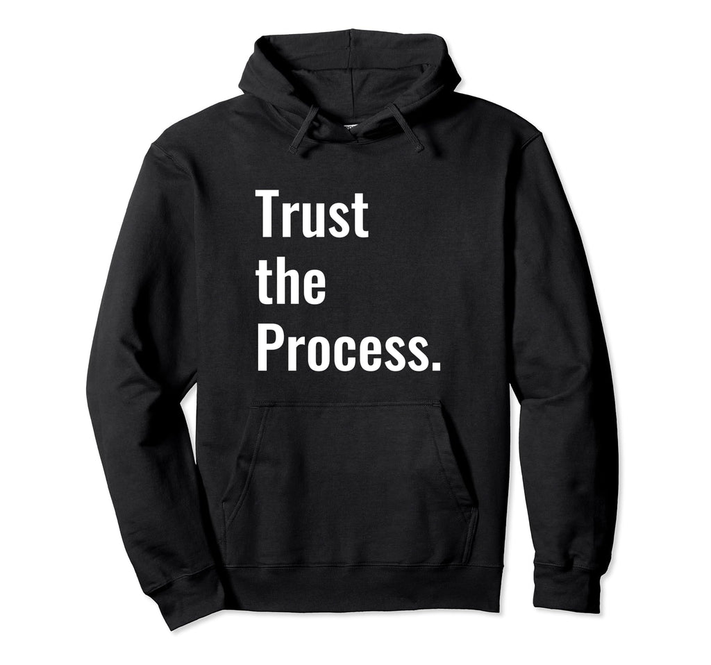 Trust Process Hoodie - Unique Graphic Men Women - T-Shirt, Sweatshirt, Hoodie