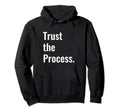 Trust Process Hoodie - Unique Graphic Men Women - T-Shirt, Sweatshirt, Hoodie