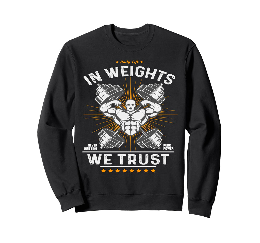 Weights We Trust Daily Lift Sweatshirt - Aesthetic Graphic for Adults - T-Shirt, Sweatshirt, Hoodie