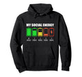 My Social Energy Low Battery Funny Introvert Hoodie - Graphic Print Unisex - T-Shirt, Sweatshirt, Hoodie