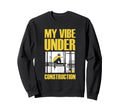 My Vibe Is Currently Under Sweatshirt - Unique Graphic Men Women - T-Shirt, Sweatshirt, Hoodie