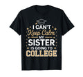 I Cant Keep Calm My Sister Is T-Shirt - Fun Novelty Design for Adults - T-Shirt, Sweatshirt, Hoodie