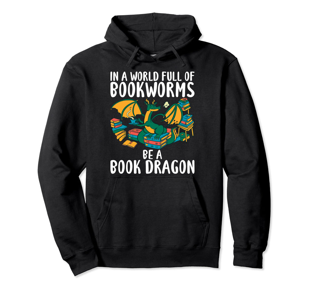 World Full Bookworms Be Book Dragon Reading Hoodie - Trendy Graphic Unisex - T-Shirt, Sweatshirt, Hoodie