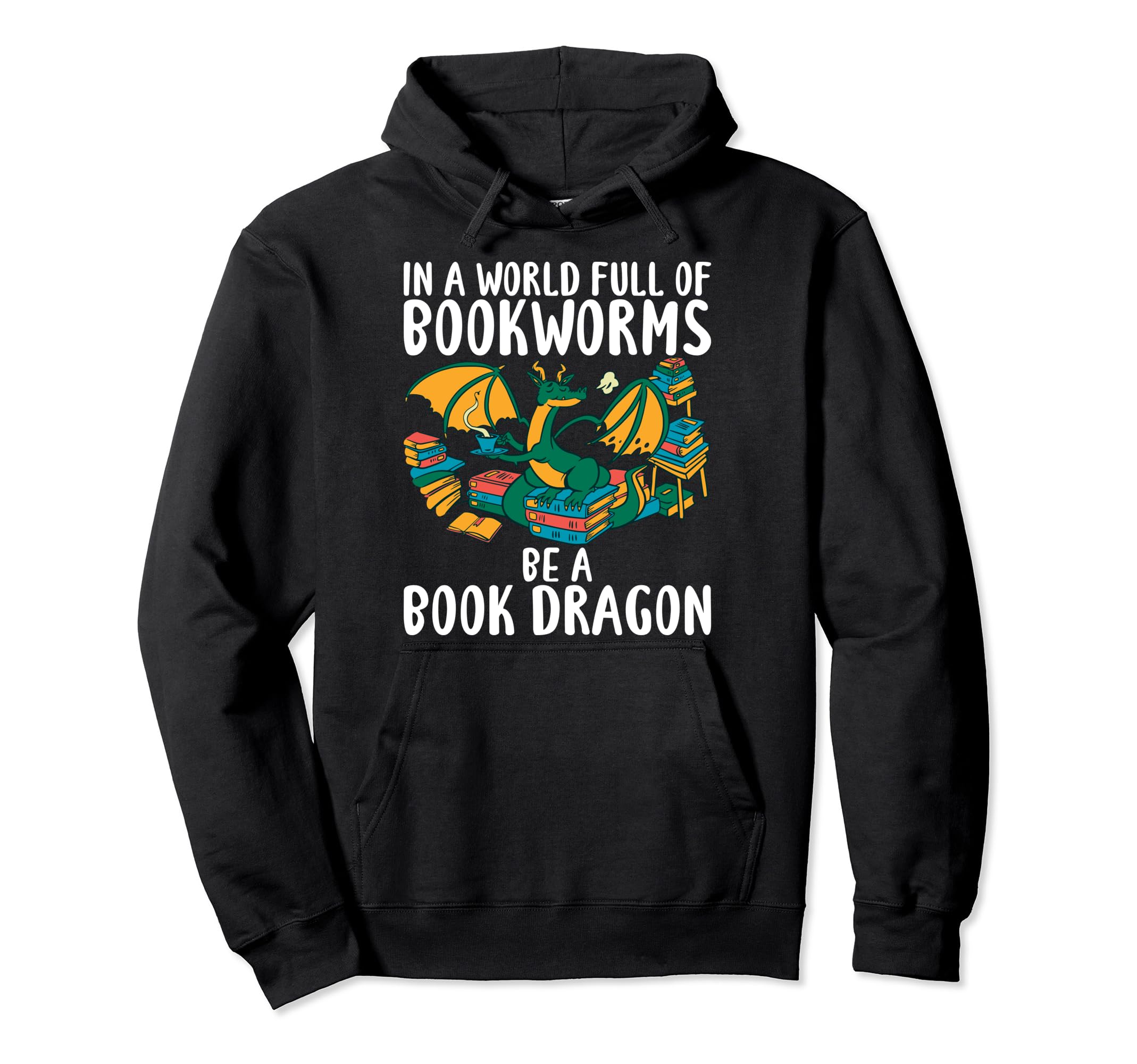 World Full Bookworms Be Book Dragon Reading Hoodie - Trendy Graphic Unisex - T-Shirt, Sweatshirt, Hoodie