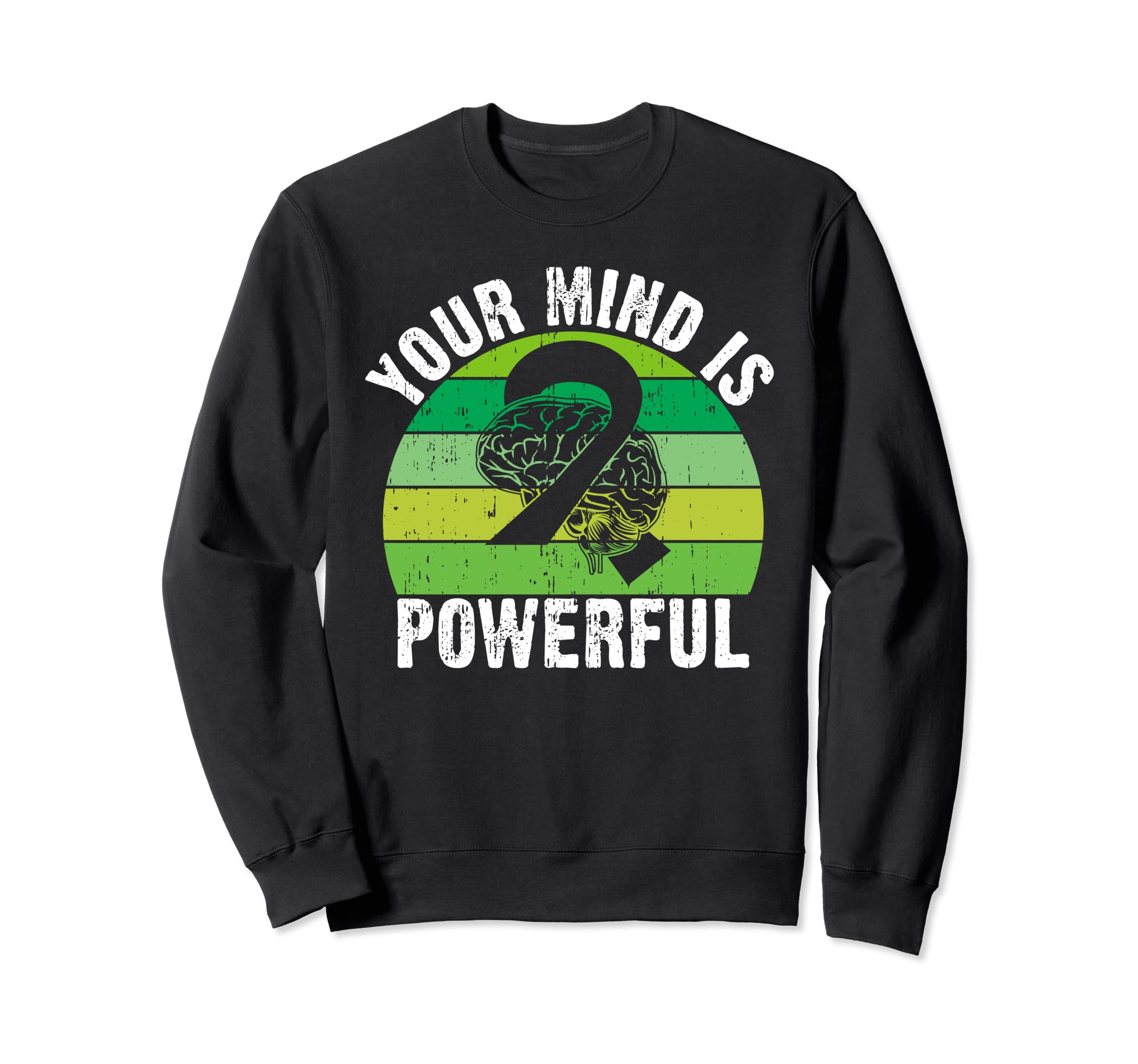Your Mind Is Powerful Mental Sweatshirt - Aesthetic Graphic Men Women - T-Shirt, Sweatshirt, Hoodie