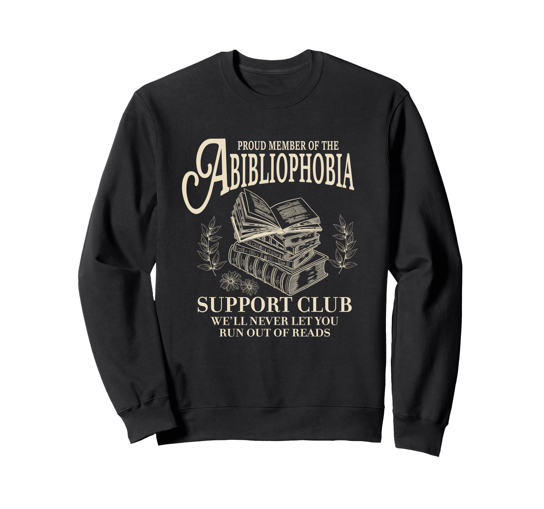 Abibliophobia Support Club Funny Sweatshirt - Fun Novelty Design Men Women - T-Shirt, Sweatshirt, Hoodie