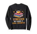 Stressed But Make It Goal Sweatshirt - Aesthetic Graphic for Adults - T-Shirt, Sweatshirt, Hoodie