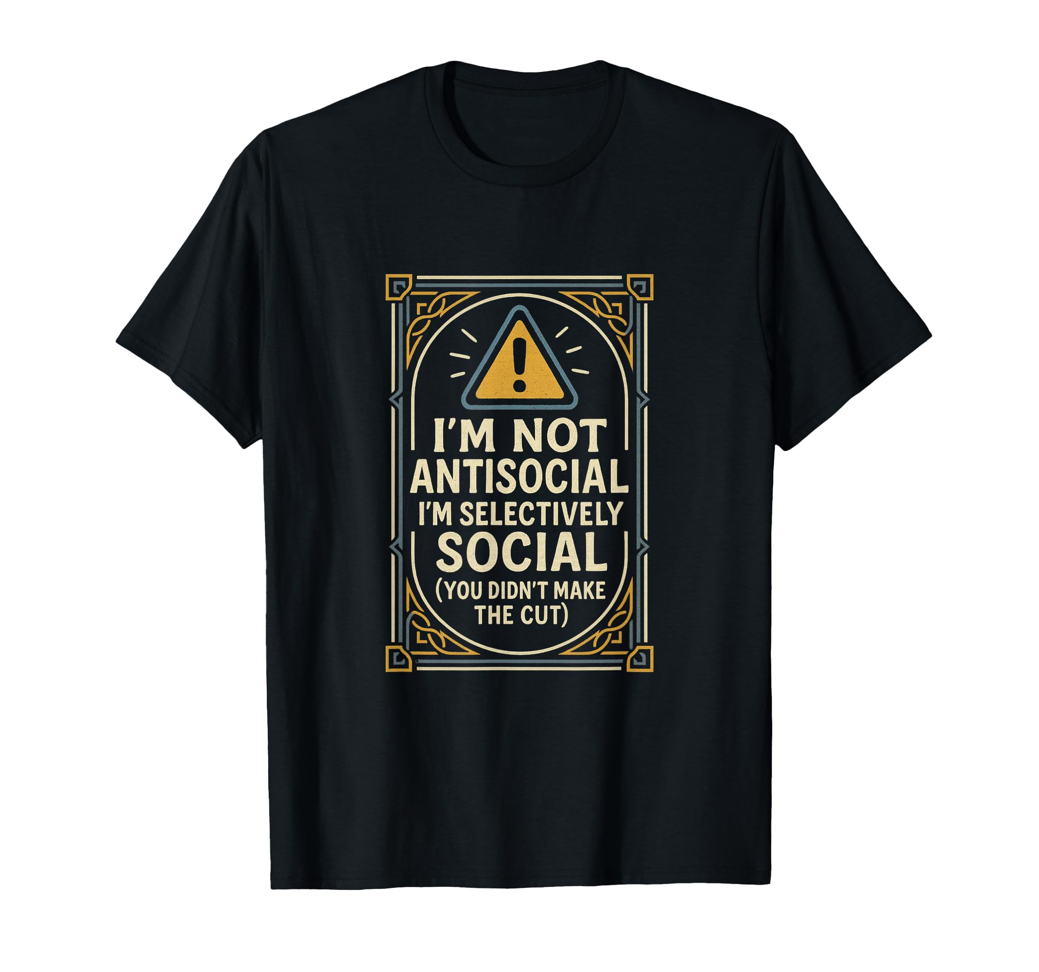 Im Not Antisocial Im Selectively Social T-Shirt - Custom Art Print Unisex - T-Shirt, Sweatshirt, Hoodie