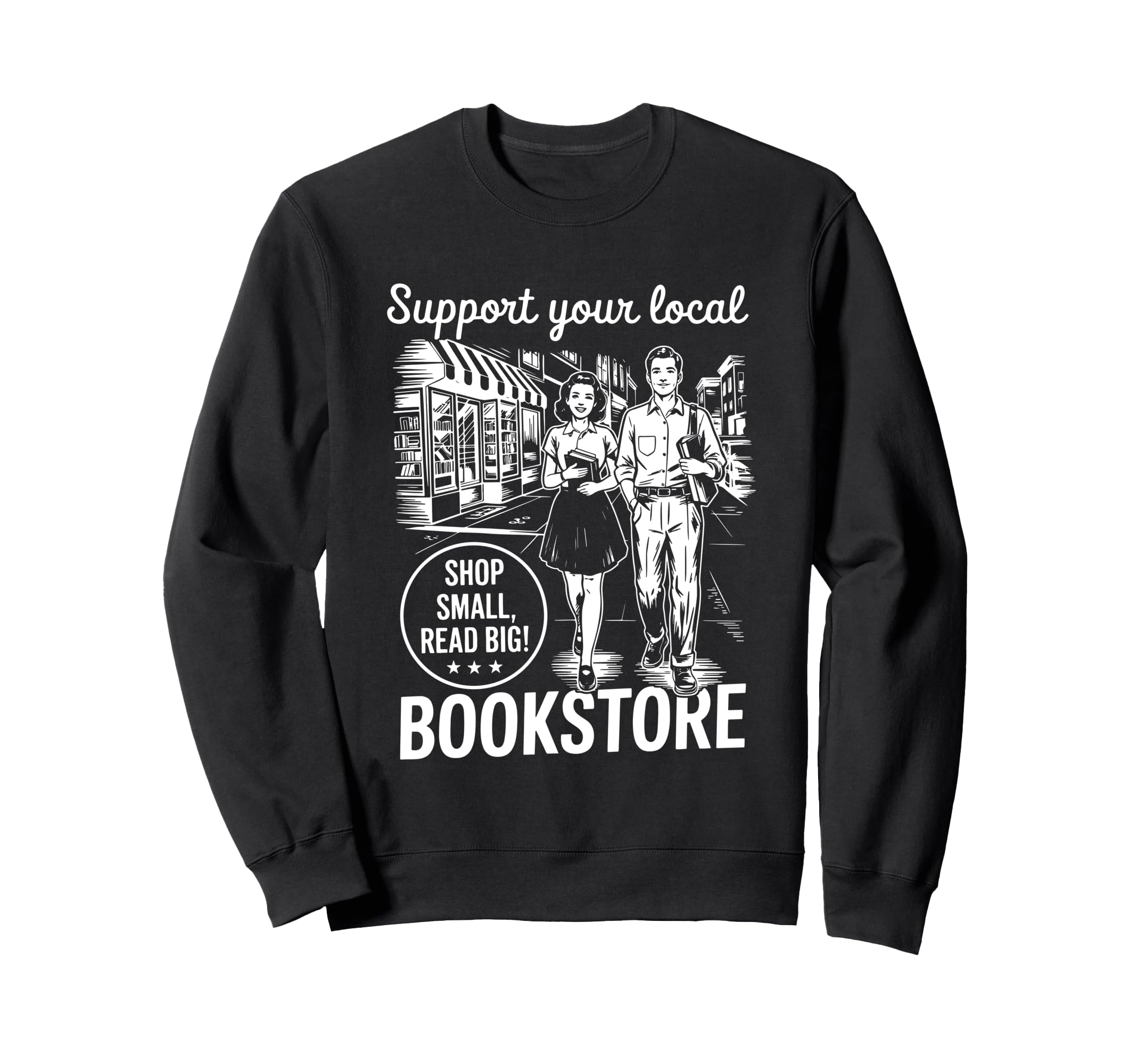 Support Your Local Bookstore Sweatshirt - Streetwear Style for Adults - T-Shirt, Sweatshirt, Hoodie