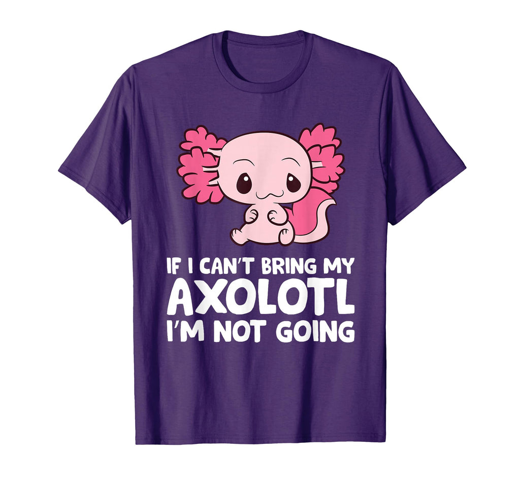 Axolotls As Pets If I Can Bring My T-Shirt - Streetwear Style Men Women - T-Shirt, Sweatshirt, Hoodie