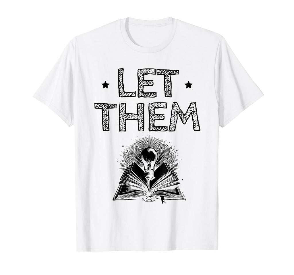 Let Them Book Reading Books Bookworm T-Shirt - Unique Graphic for Adults - T-Shirt, Sweatshirt, Hoodie