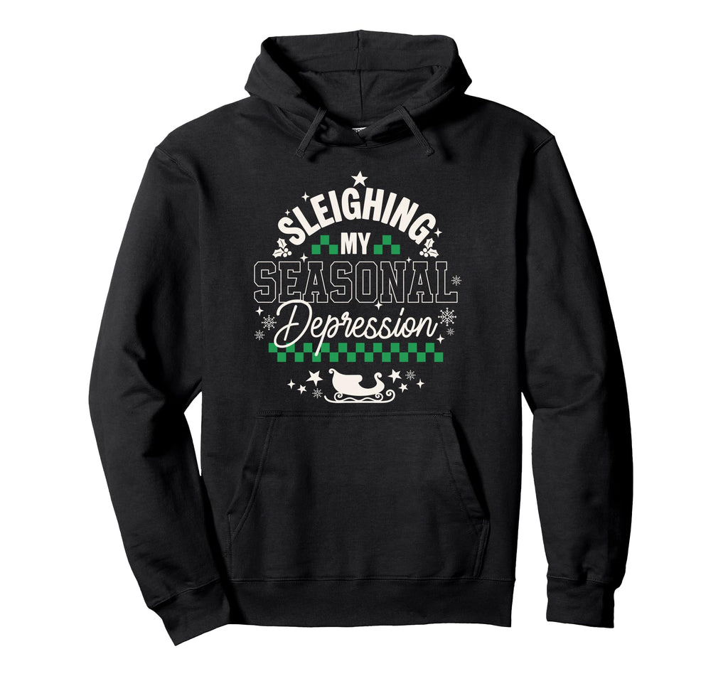 Sleighing My Seasonal Depression Hoodie - Minimalist Print Men Women - T-Shirt, Sweatshirt, Hoodie
