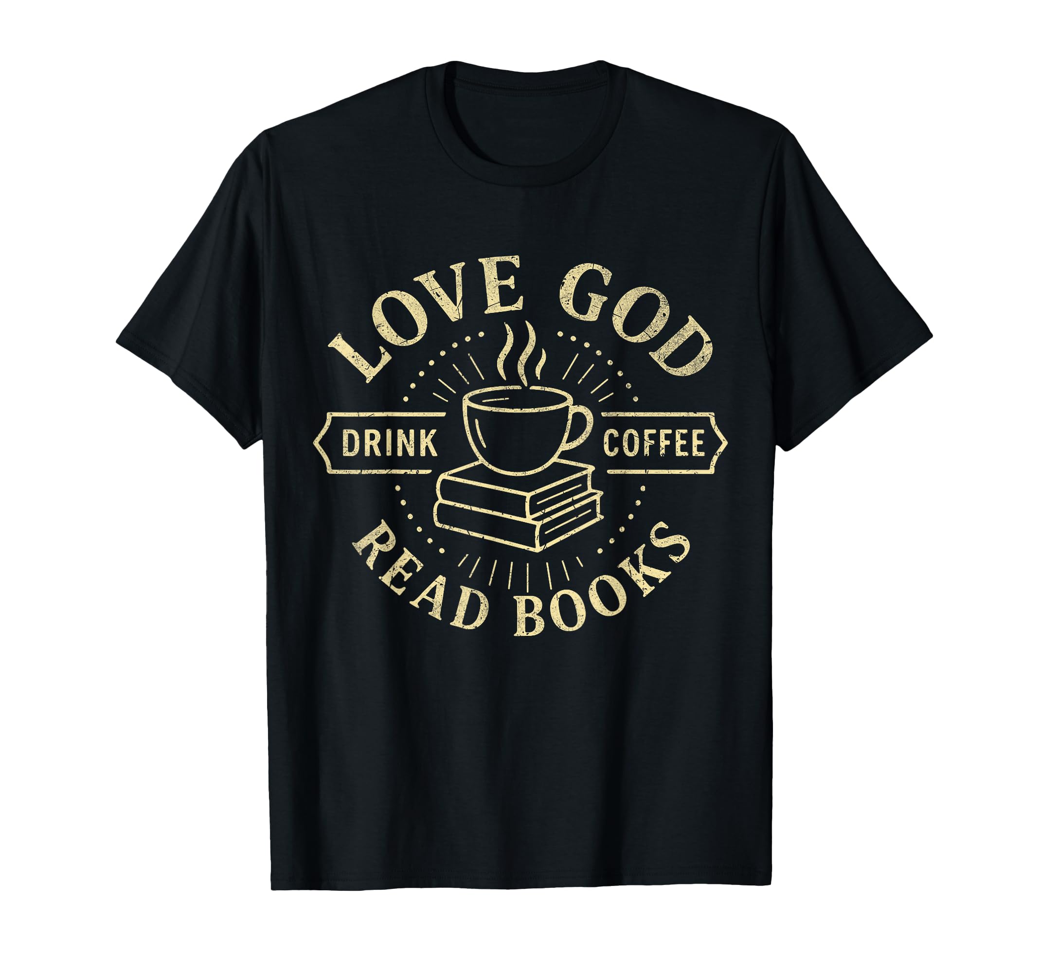 Love God Drink Coffee Read Books T-Shirt - Novelty Apparel Unisex - T-Shirt, Sweatshirt, Hoodie
