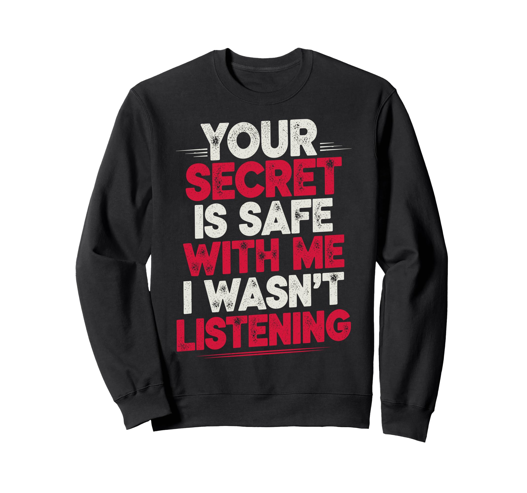 Your Secret Is Safe Me I Wasnt Sweatshirt - Trendy Graphic Men Women - T-Shirt, Sweatshirt, Hoodie