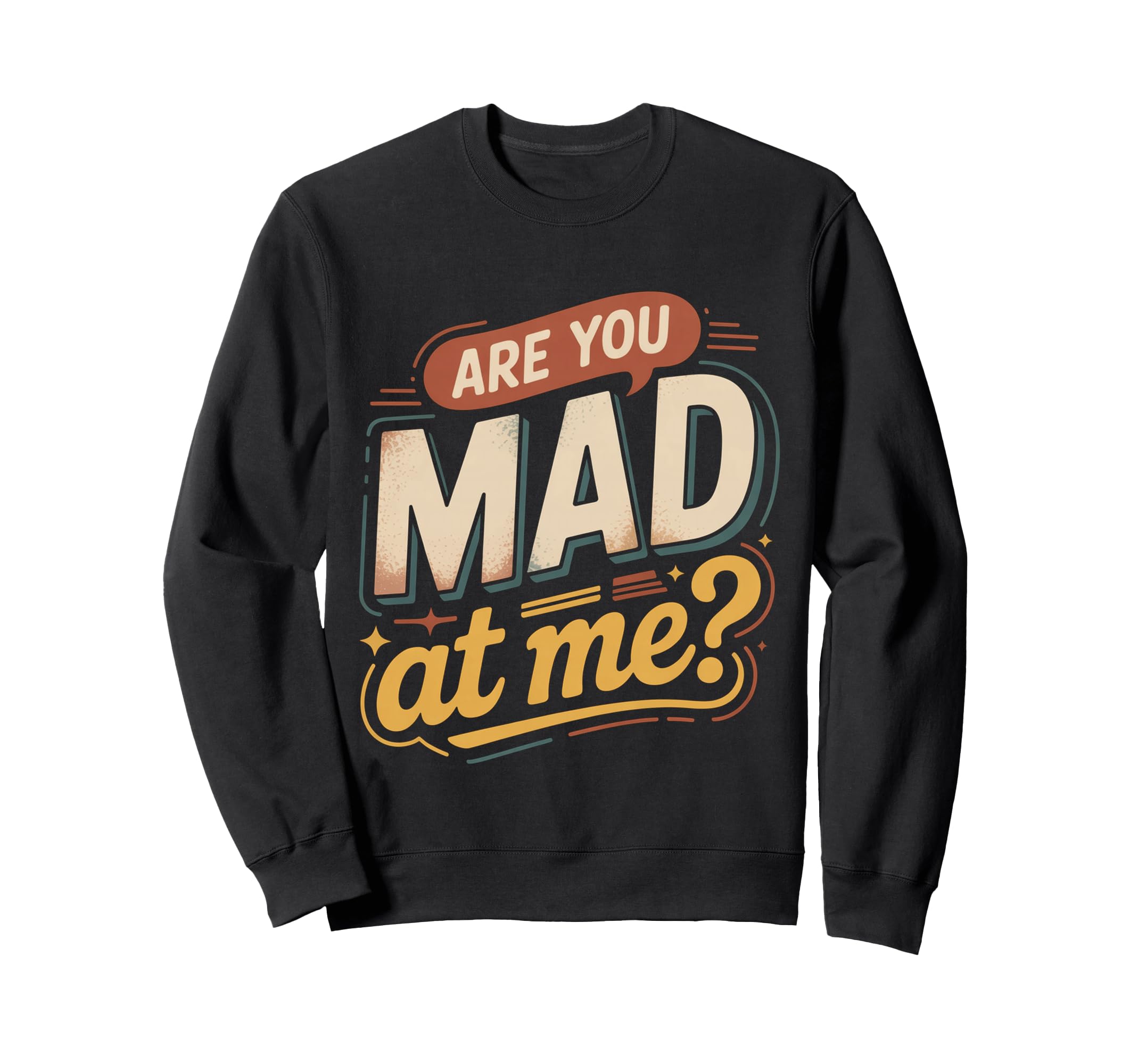 Are You Mad Me Sarcastic Mood Sweatshirt - Minimalist Print Men Women - T-Shirt, Sweatshirt, Hoodie