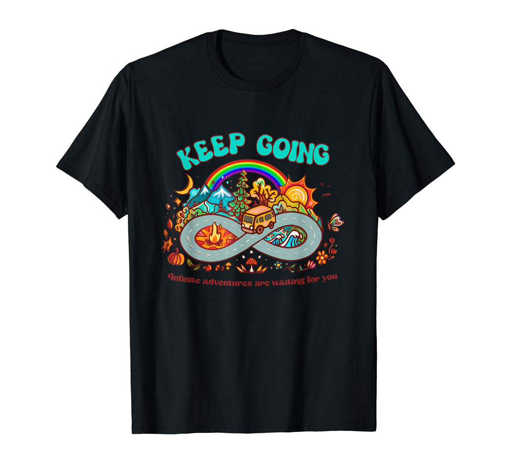 Keep Going Infinite Adventures Are T-Shirt - Unique Graphic for Adults - T-Shirt, Sweatshirt, Hoodie