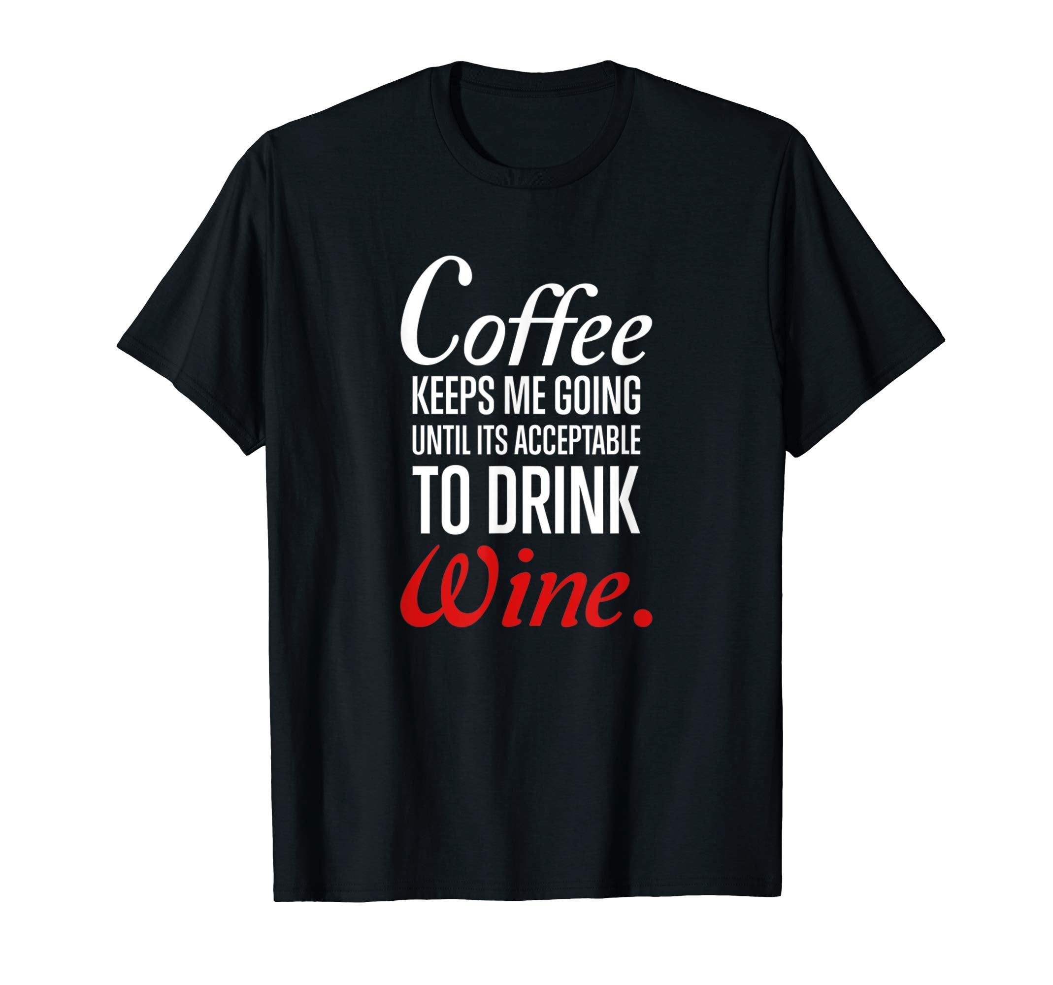 Coffee Keeps Me Going Until Its T-Shirt - Streetwear Style Unisex - T-Shirt, Sweatshirt, Hoodie