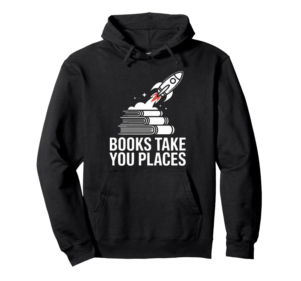 Books Take You Places Rocket Stack Hoodie - Fun Novelty Design Unisex - T-Shirt, Sweatshirt, Hoodie