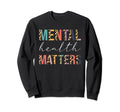 Mental Health Matters Womens Brain Sweatshirt - Streetwear Style Unisex - T-Shirt, Sweatshirt, Hoodie