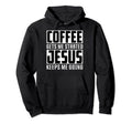 Funny Coffee Gets Me Started Jesus Hoodie - Streetwear Style Men Women - T-Shirt, Sweatshirt, Hoodie