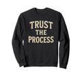 Trust Process Motivational Gym Sweatshirt - Minimalist Print for Adults - T-Shirt, Sweatshirt, Hoodie
