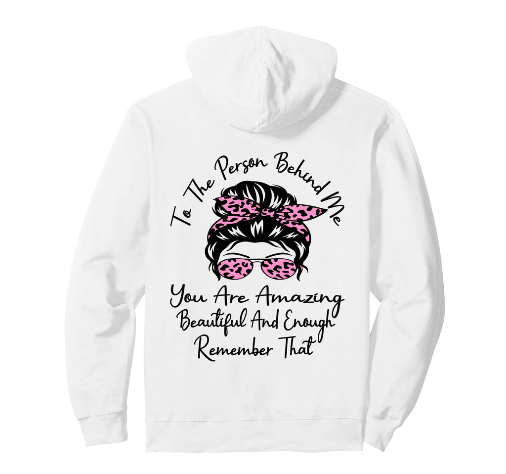To Person Behind Me You Are Amazing Hoodie - Aesthetic Graphic for Adults - T-Shirt, Sweatshirt, Hoodie