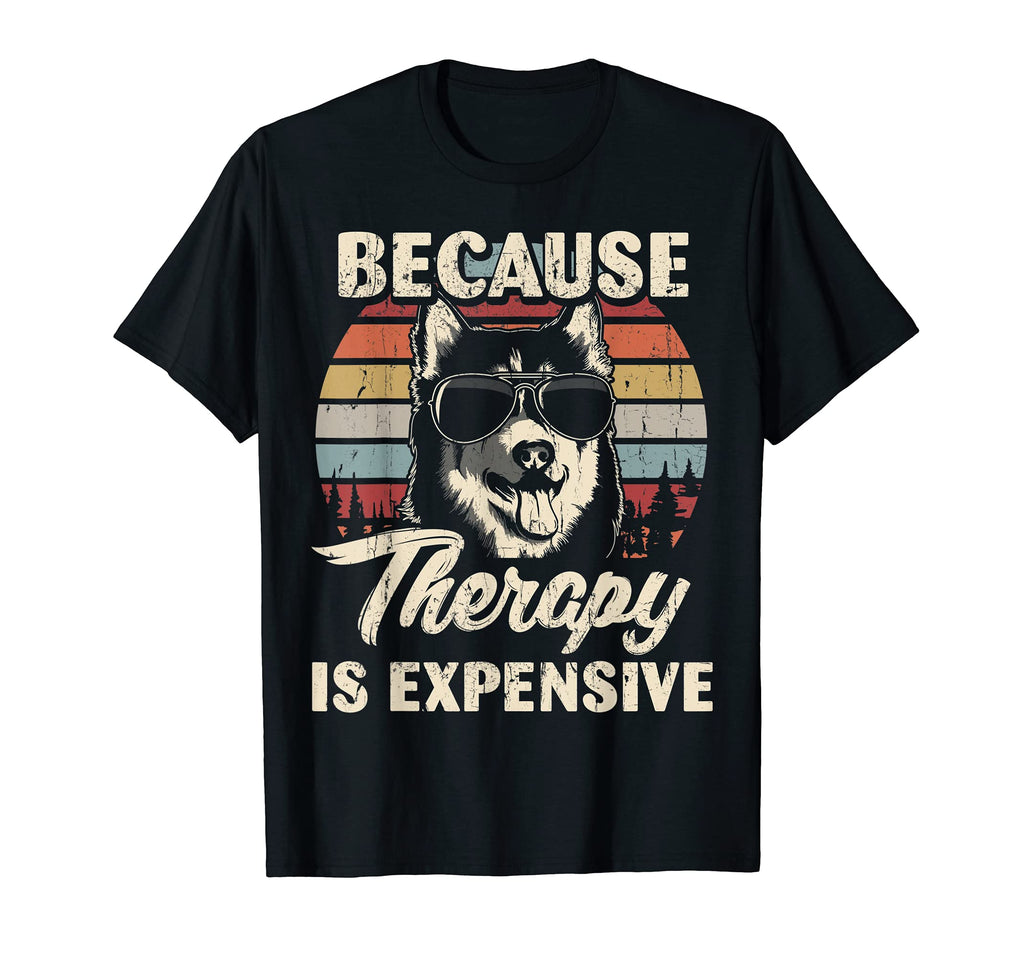 Husky Dog Therapy Is Expensive Funny T-Shirt - Aesthetic Graphic Unisex - T-Shirt, Sweatshirt, Hoodie