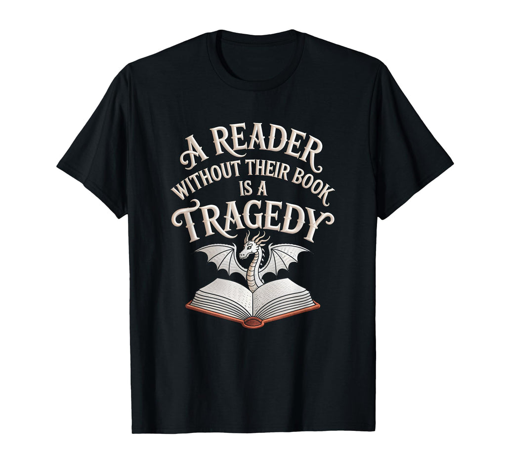 Reader Without Their Book Is Tragedy T-Shirt - Graphic Print for Adults - T-Shirt, Sweatshirt, Hoodie