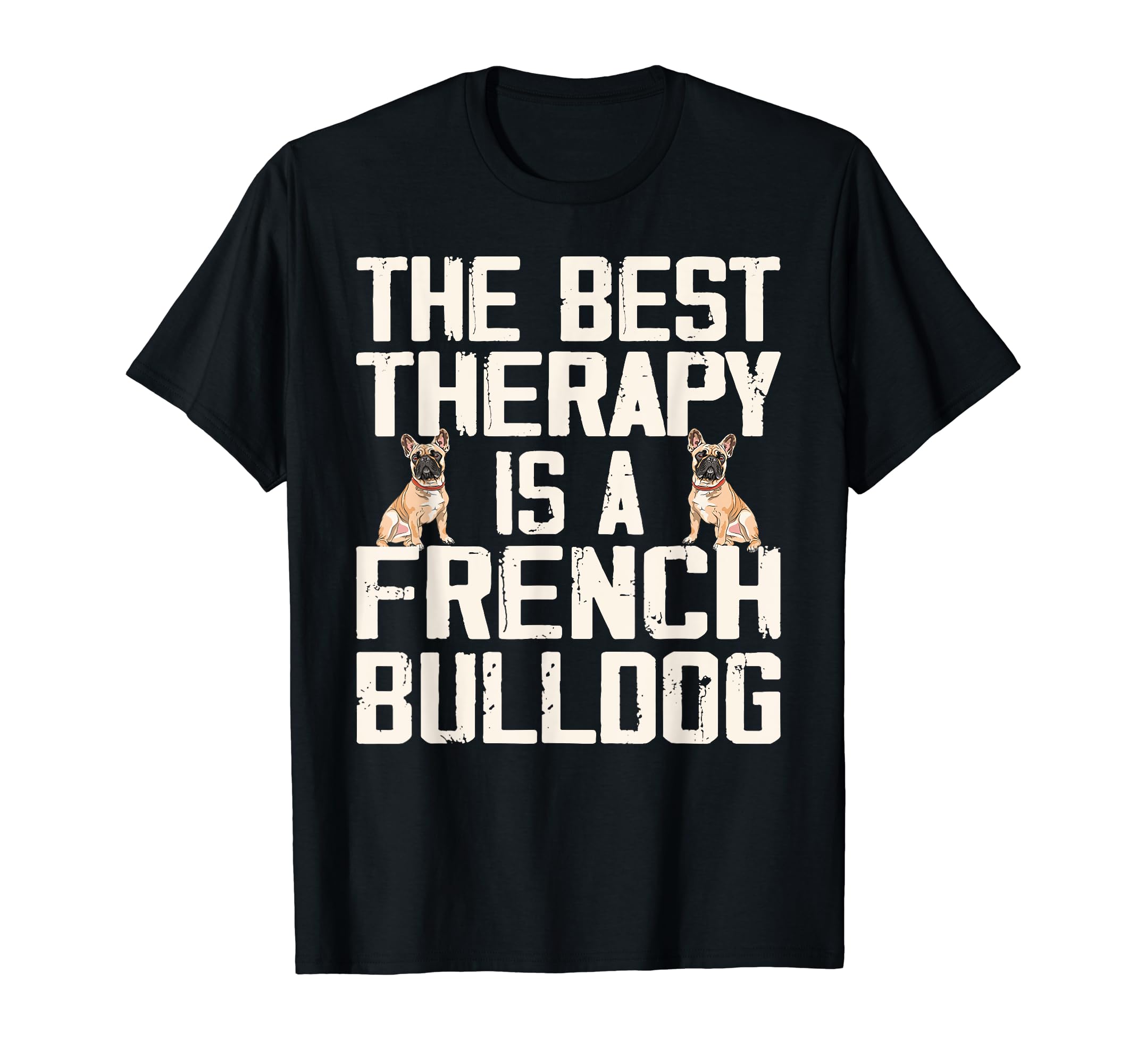 Best Therapy Is French Bulldog Dog T-Shirt - Aesthetic Graphic Unisex - T-Shirt, Sweatshirt, Hoodie