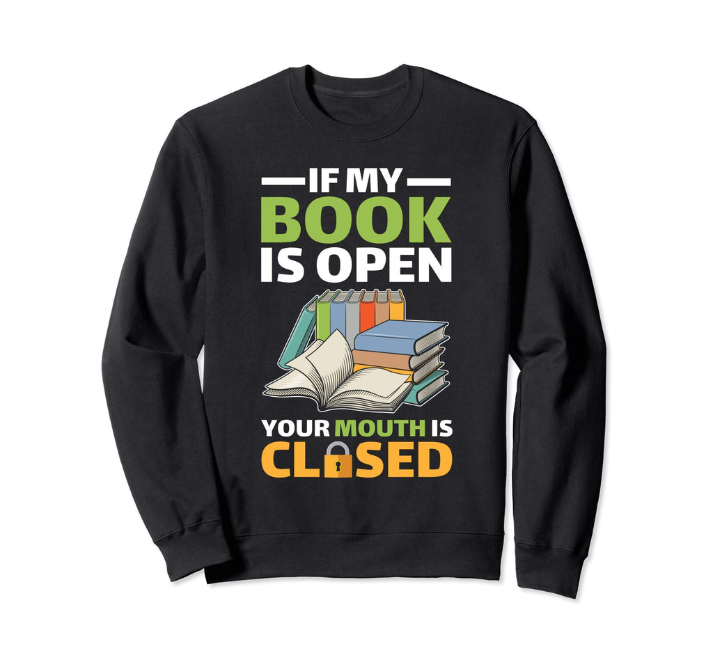 If My Book Is Open Your Mouth Is Sweatshirt - Aesthetic Graphic Men Women - T-Shirt, Sweatshirt, Hoodie