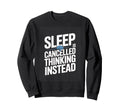 Sleep Is Cancelled Thinking Sweatshirt - Aesthetic Graphic for Adults - T-Shirt, Sweatshirt, Hoodie