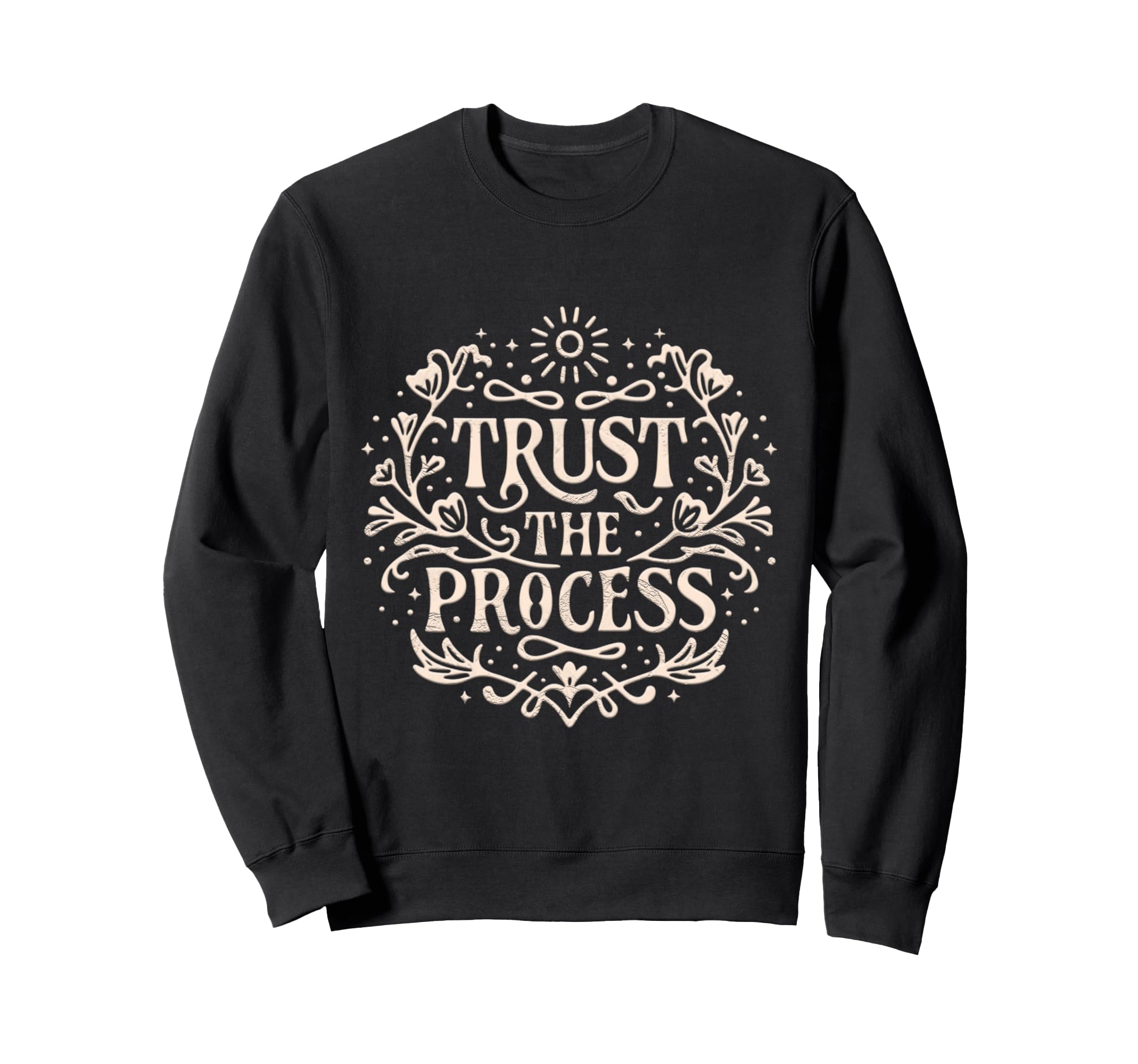 Trust Process Embracing Lifes Sweatshirt - Casual Everyday Wear Unisex - T-Shirt, Sweatshirt, Hoodie