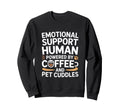 Emotional Support Human Do Not Sweatshirt - Custom Art Print for Adults - T-Shirt, Sweatshirt, Hoodie