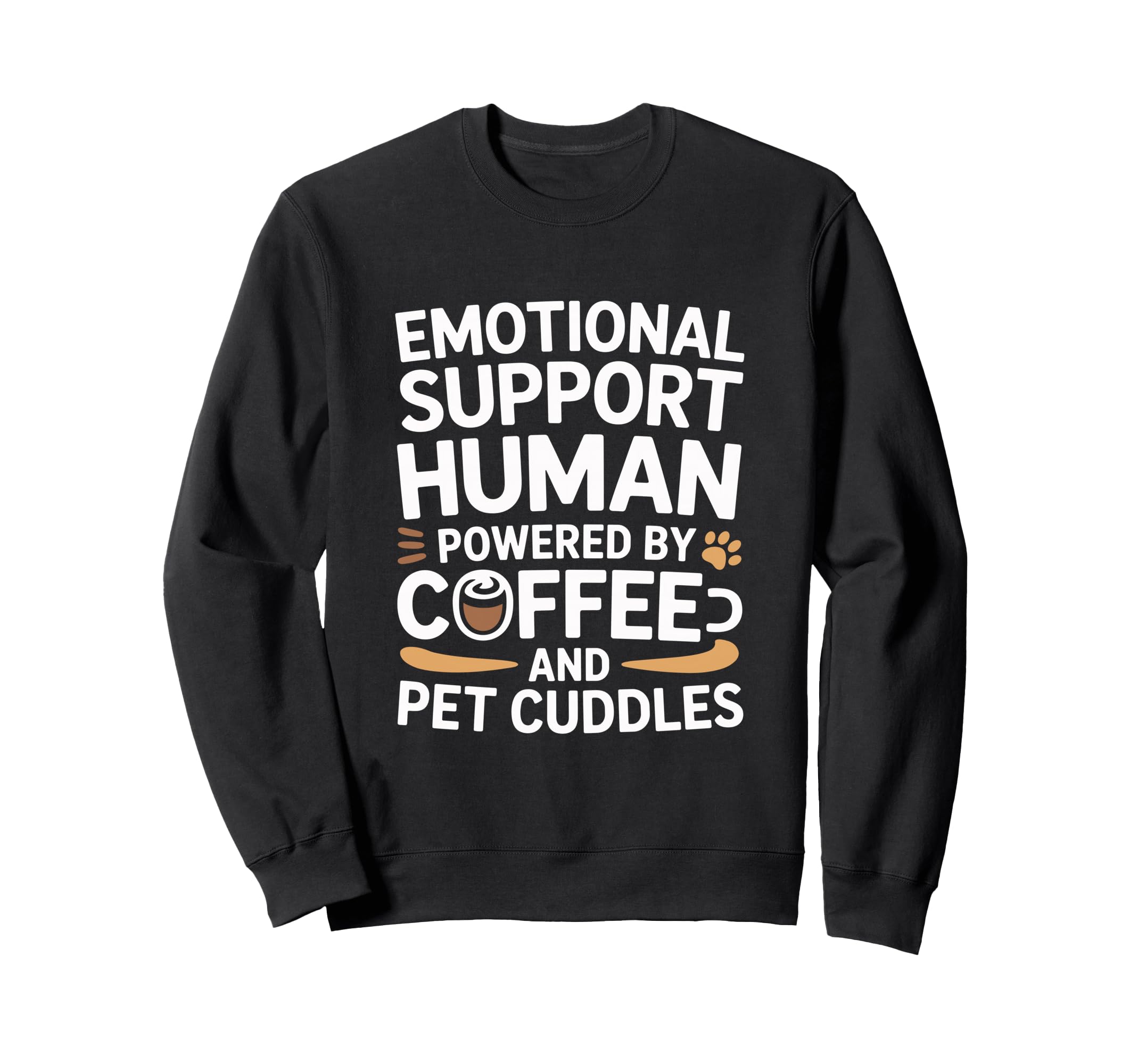 Emotional Support Human Do Not Sweatshirt - Custom Art Print for Adults - T-Shirt, Sweatshirt, Hoodie
