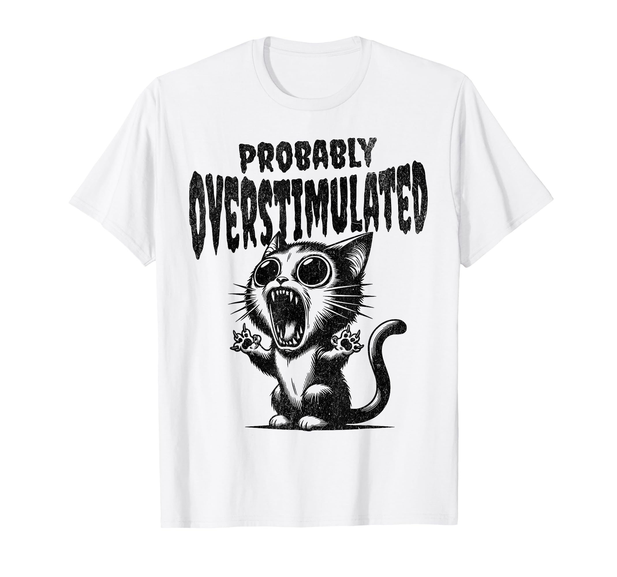 Probably Overstimulated Cat Funny T-Shirt - Trendy Graphic Men Women - T-Shirt, Sweatshirt, Hoodie