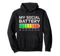 Social Battery Low Energy Antisocial Hoodie - Fun Novelty Design Men Women - T-Shirt, Sweatshirt, Hoodie