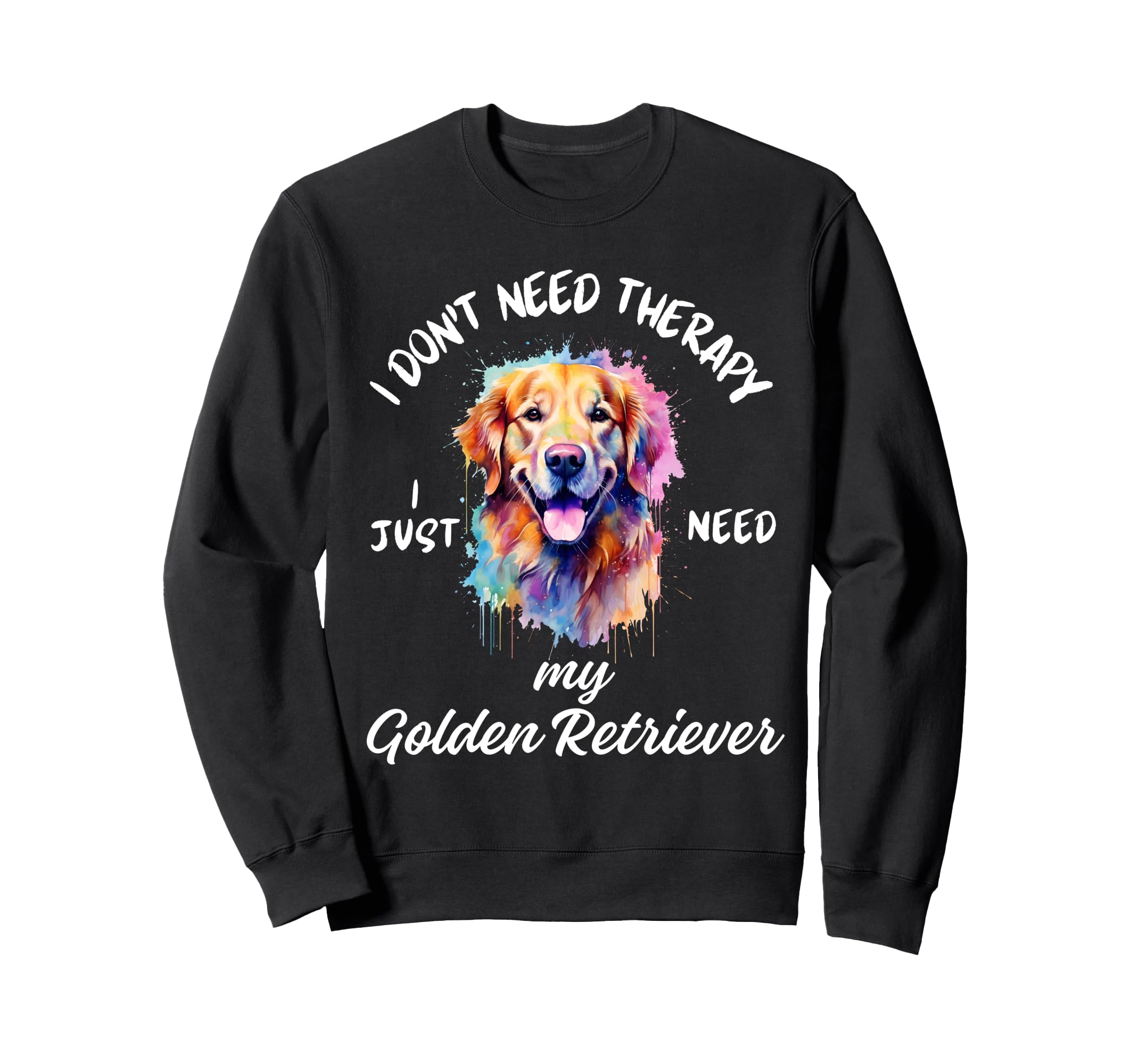 Golden Retriever Lover Therapy Not Sweatshirt - Graphic Print Men Women - T-Shirt, Sweatshirt, Hoodie