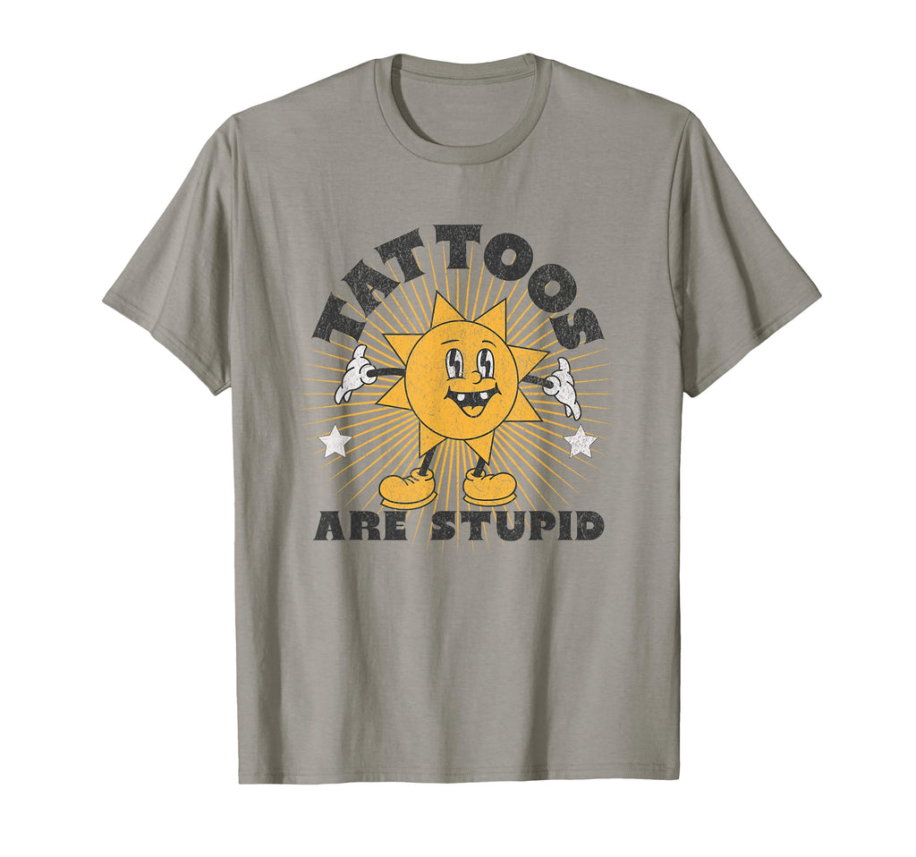Tattoos Are Stupid T-Shirt - Custom Art Print Men Women - T-Shirt, Sweatshirt, Hoodie