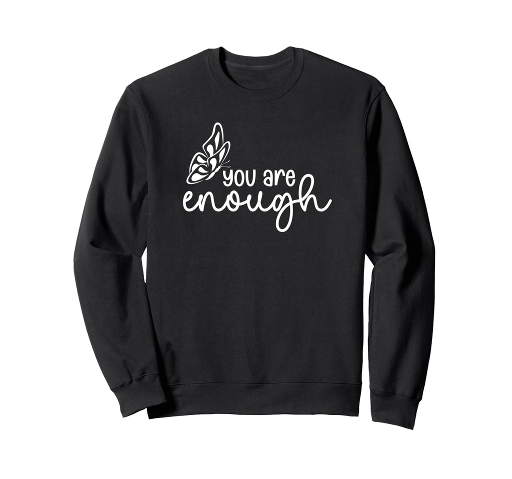 You Are Enough Butterfly Positive Sweatshirt - Trendy Graphic Men Women - T-Shirt, Sweatshirt, Hoodie