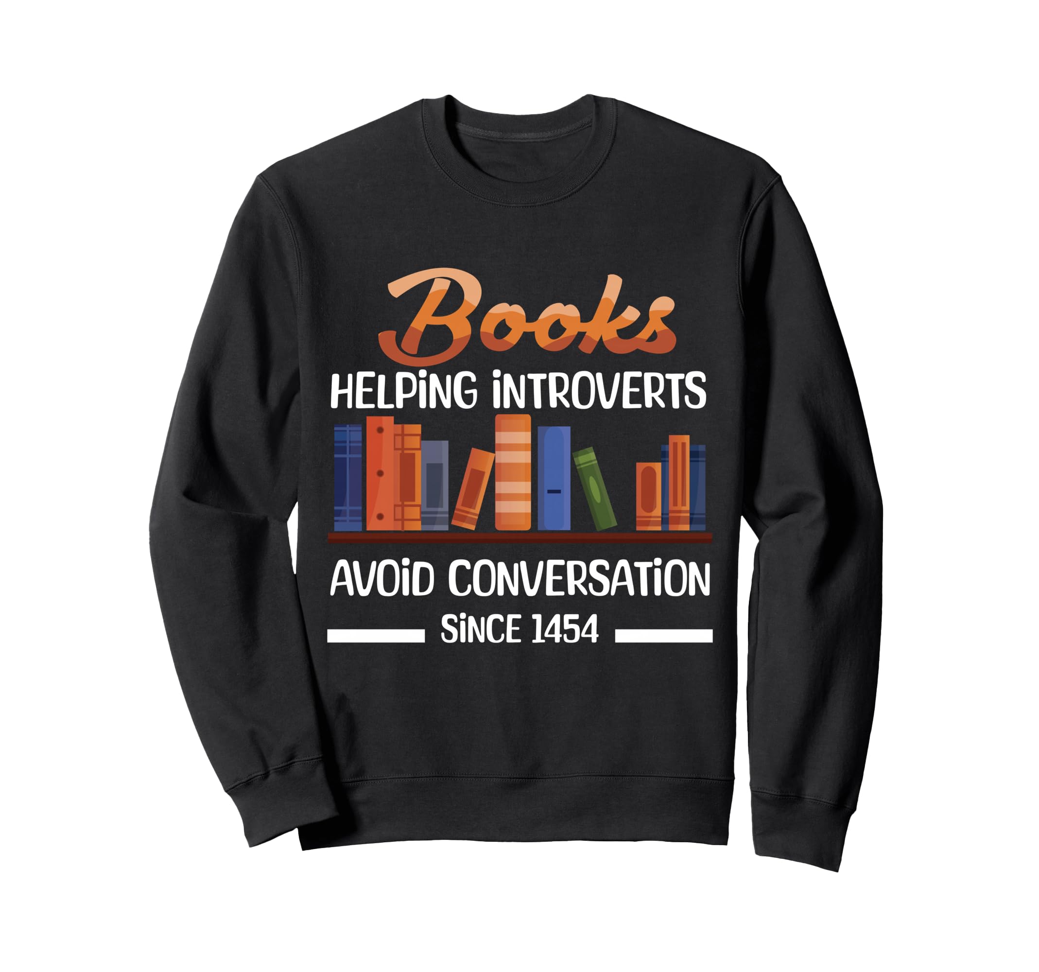 Books Helping Introverts Avoid Sweatshirt - Novelty Apparel for Adults - T-Shirt, Sweatshirt, Hoodie