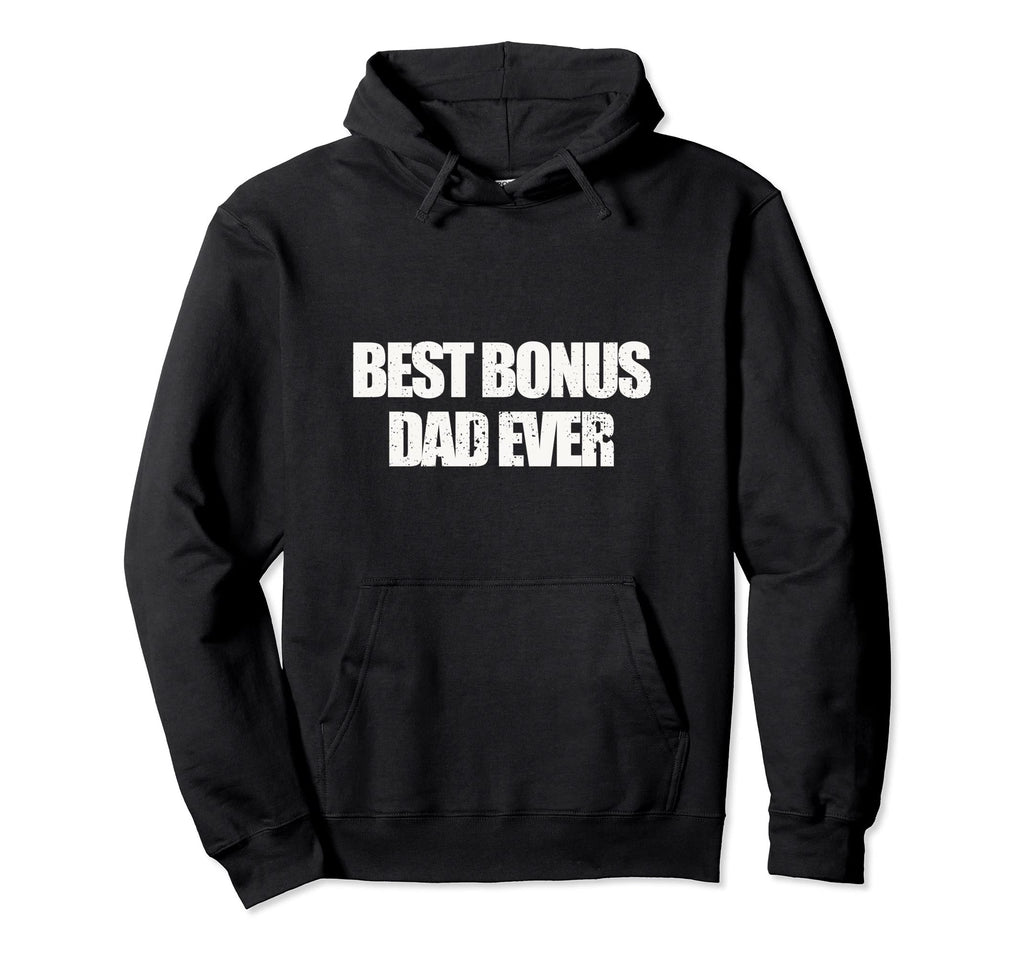 Best Bonus Dad Ever Step Dad Fathers Day Hoodie - Trendy Graphic for Adults - T-Shirt, Sweatshirt, Hoodie