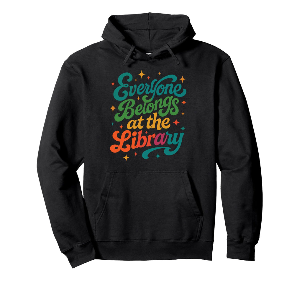 Everyone Belongs Library Funny Nerd Hoodie - Fun Novelty Design for Adults - T-Shirt, Sweatshirt, Hoodie