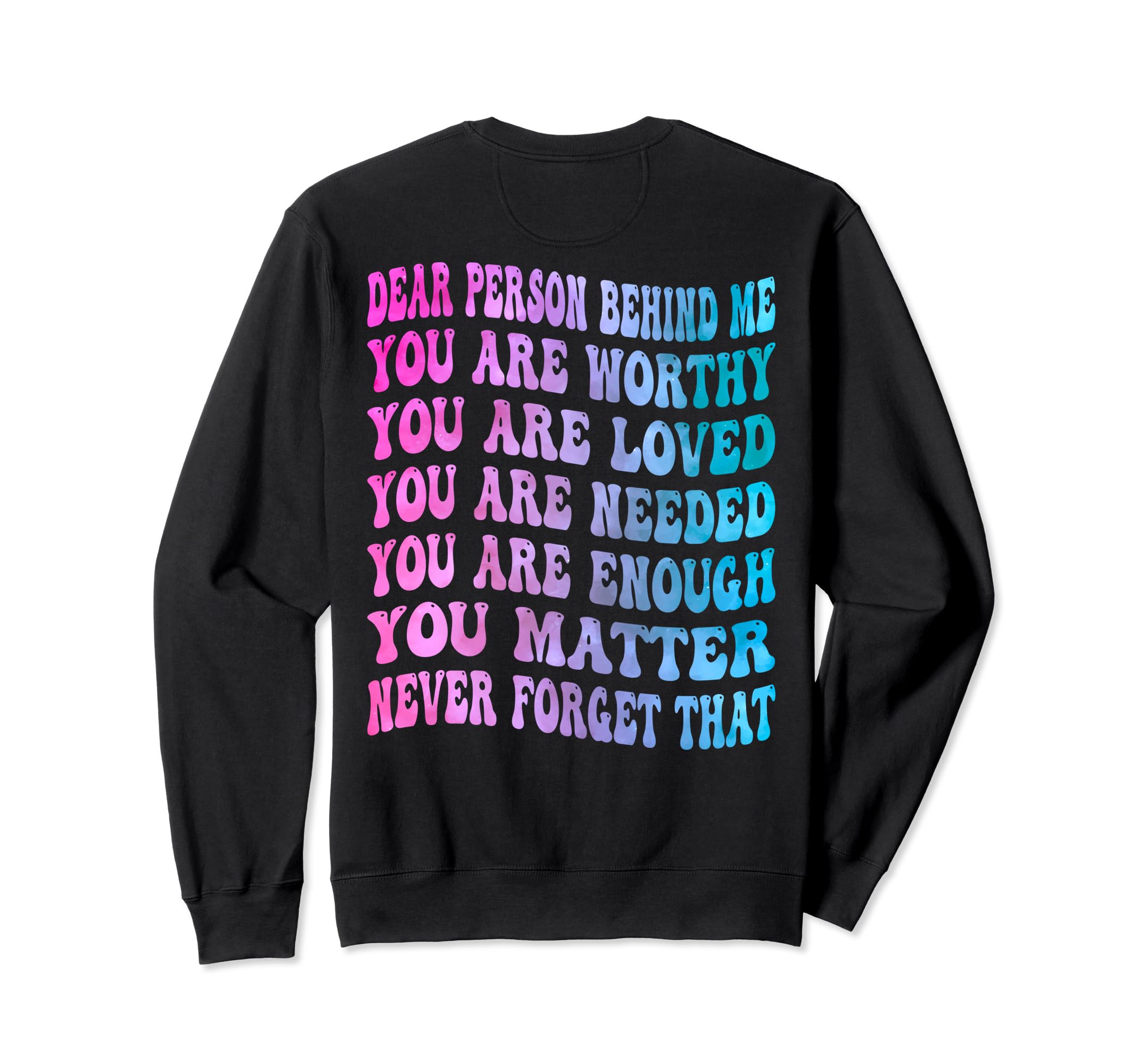 Dear Person Behind Me You Are Sweatshirt - Aesthetic Graphic for Adults - T-Shirt, Sweatshirt, Hoodie