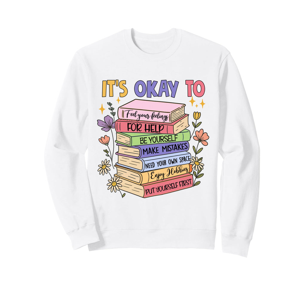 Mental Health Positive Vibes Its Sweatshirt - Aesthetic Graphic Men Women - T-Shirt, Sweatshirt, Hoodie