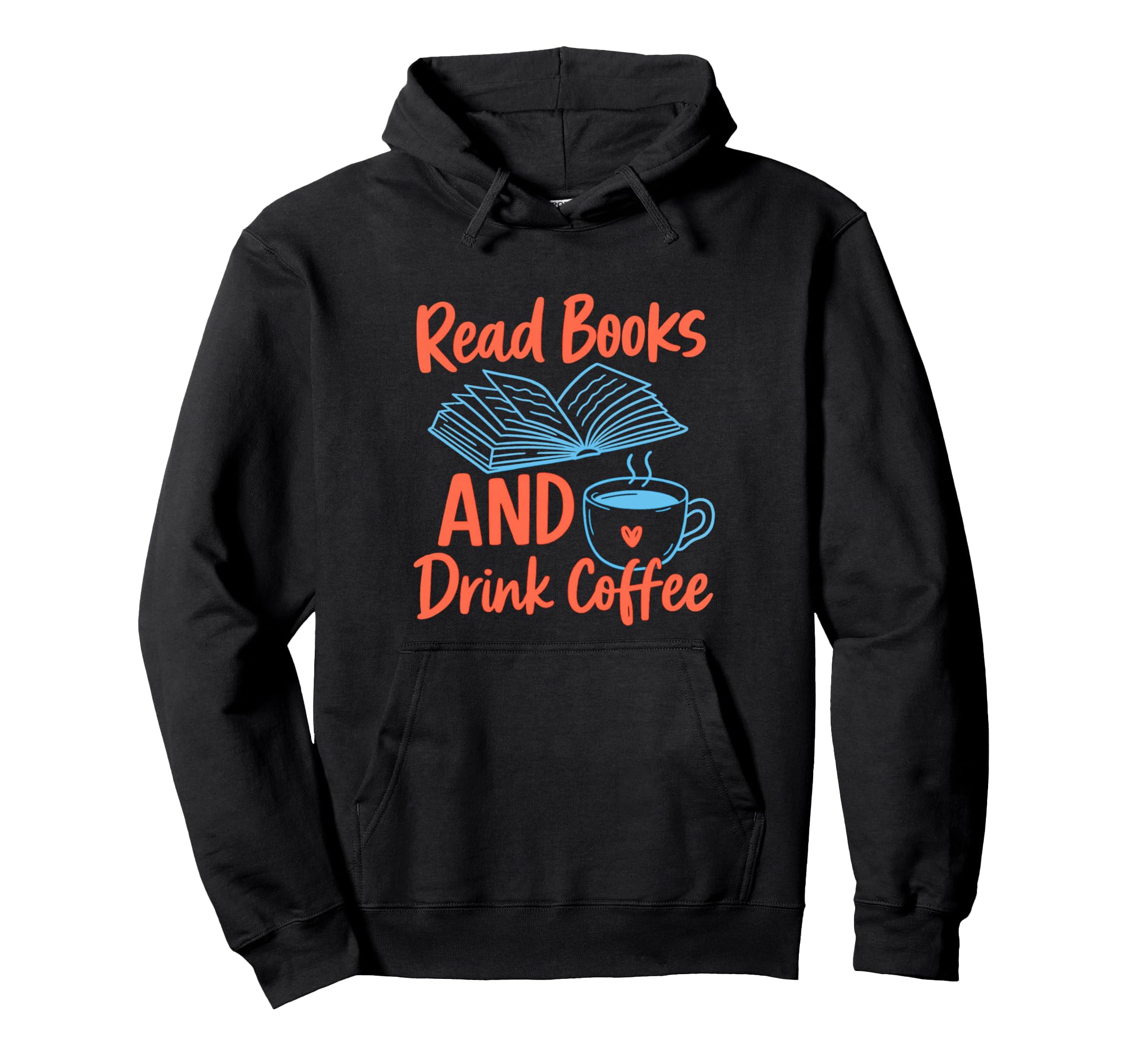 Read Books And Drink Coffee Hoodie - Fun Novelty Design for Adults - T-Shirt, Sweatshirt, Hoodie