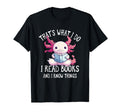 Thats What I Do I Read Books And I Know T-Shirt - Graphic Print Men Women - T-Shirt, Sweatshirt, Hoodie